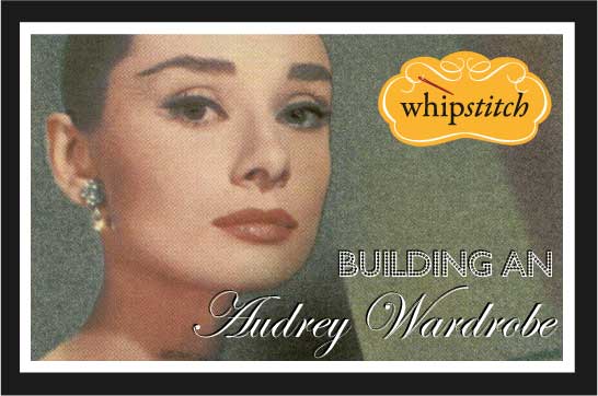 Building an Audrey Wardrobe | Whipstitch